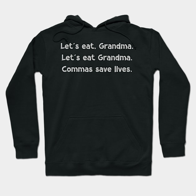 Let's eat, Grandma. Let's eat Grandma. Commas save lives, National Grammar Day, Teacher Gift, Child Gift, Grammar Police, Grammar Nazi, Hoodie by DivShot 